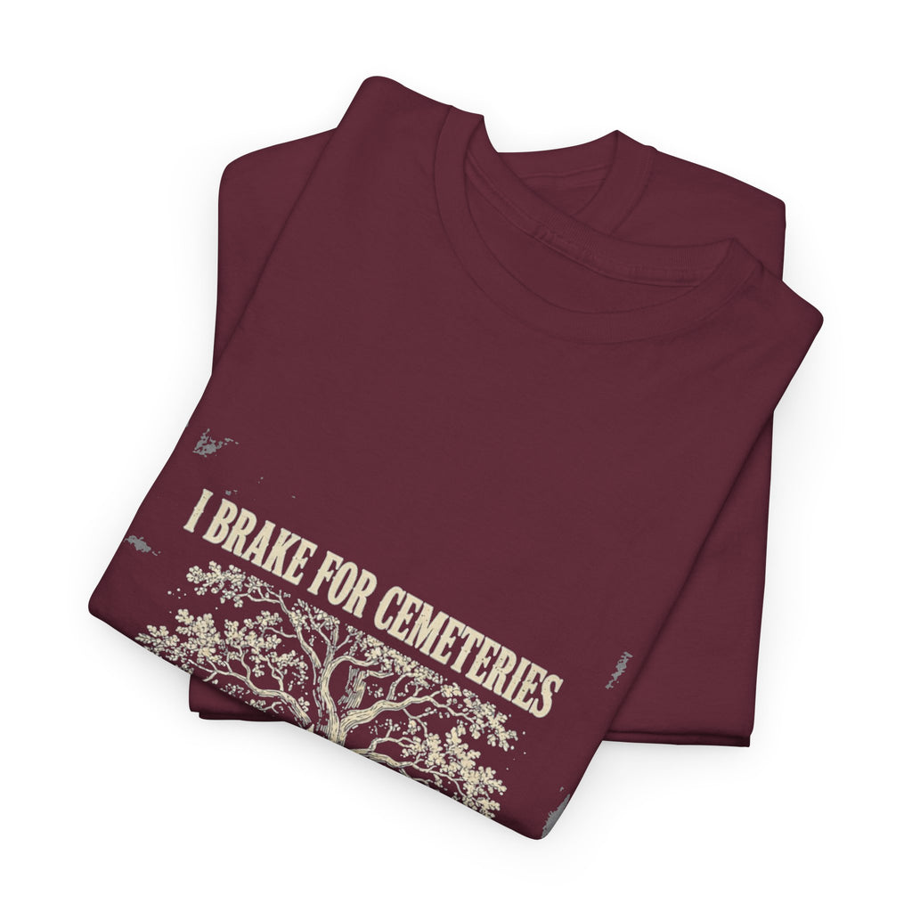 I Brake for Cemeteries Tee