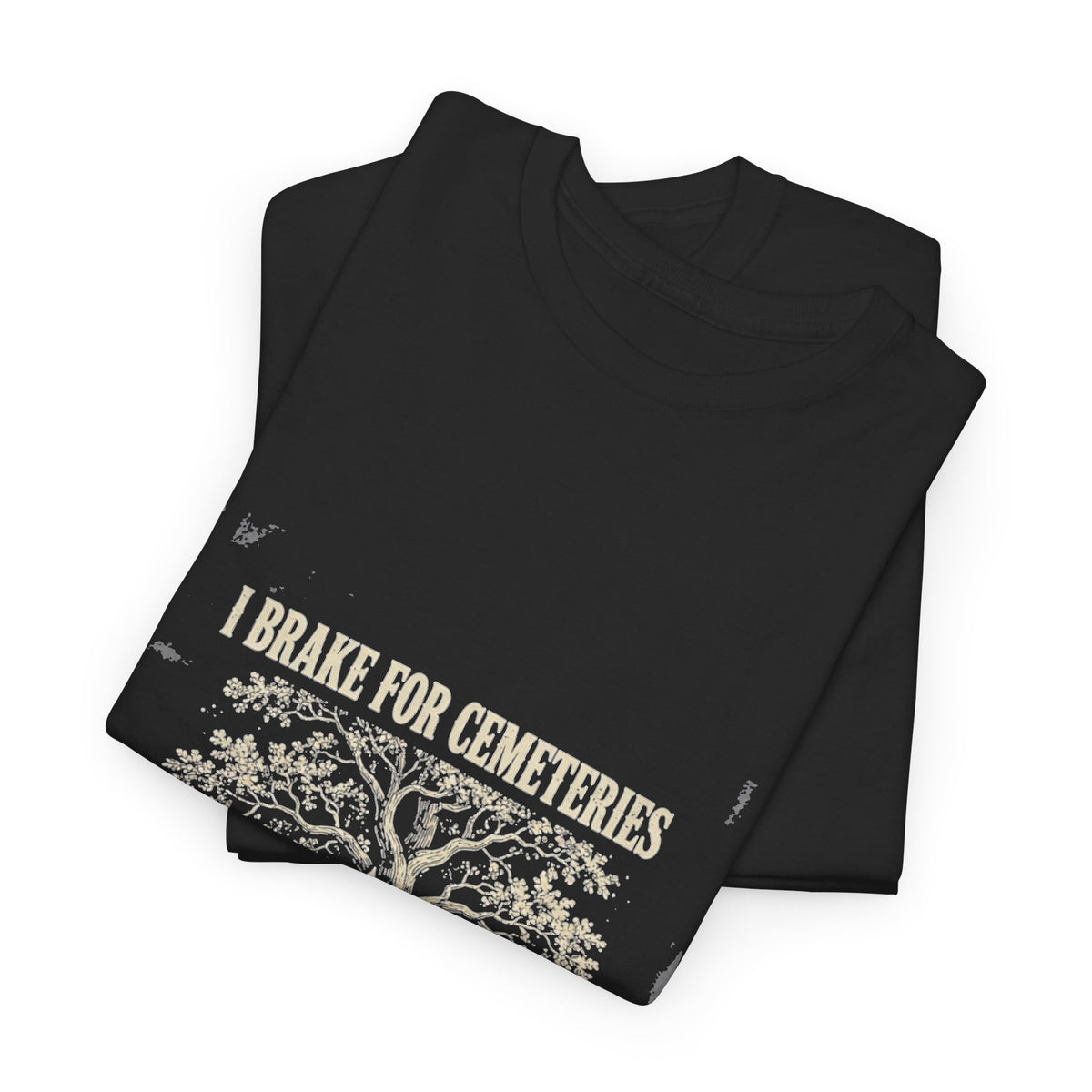 I Brake for Cemeteries Tee